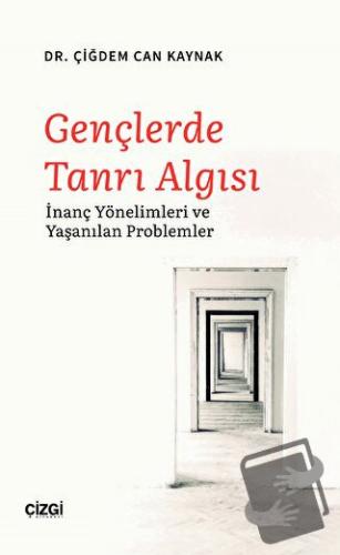 Gençlerde Tanrı Algısı - Çiğdem Can Kaynak - Çizgi Kitabevi Yayınları 