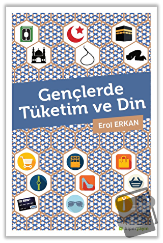 Gençlerde Tüketim ve Din - Erol Erkan - Hiperlink Yayınları - Fiyatı -