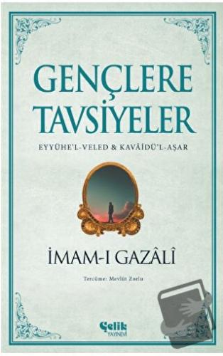 Gençlere Tavsiyeler - İmam-ı Gazali - Çelik Yayınevi - Fiyatı - Yoruml