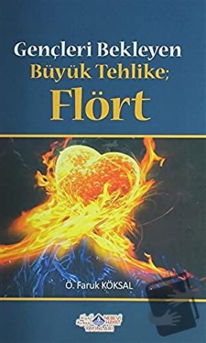 Gençleri Bekleyen Büyük Tehlike Flört - Ömer Faruk Köksal - Nebevi Hay