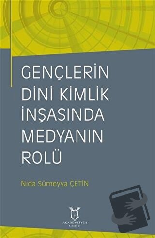 Gençlerin Dini Kimlik İnşasında Medyanın Rolü - Nida Sümeyya Çetin - A