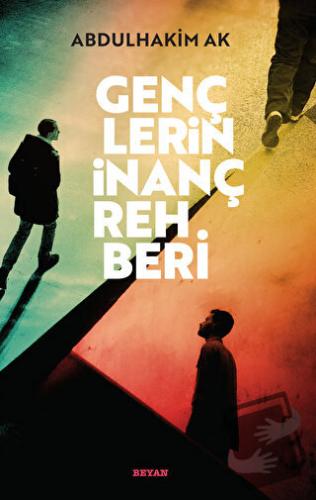 Gençlerin İnanç Rehberi - Abdulhakim Ak - Beyan Yayınları - Fiyatı - Y