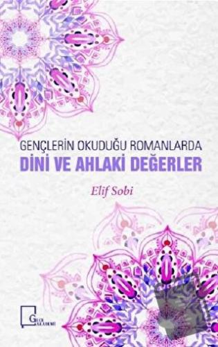 Gençlerin Okuduğu Romanlarda Dini ve Ahlaki Değerler - Elif Sobi - Gec