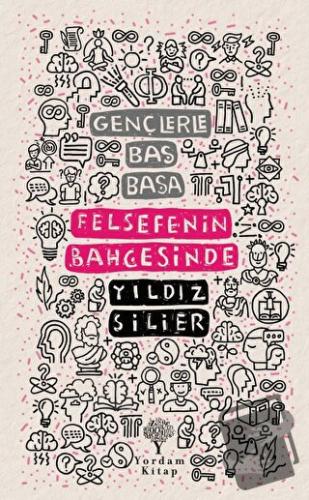 Gençlerle Baş Başa: Felsefenin Bahçesinde - Yıldız Silier - Yordam Kit