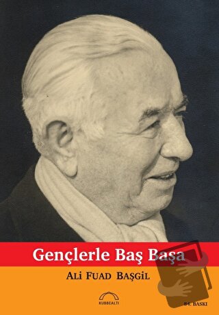 Gençlerle Başbaşa - Ali Fuad Başgil - Kubbealtı Neşriyatı Yayıncılık -