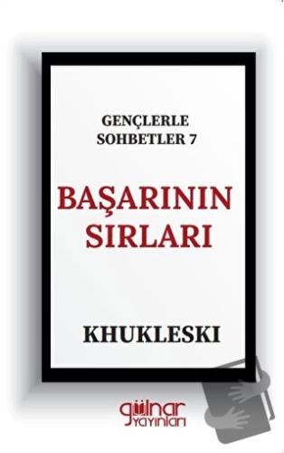 Gençlerle Sohbetler 7 Başarının Sırları - Khukleski - Gülnar Yayınları