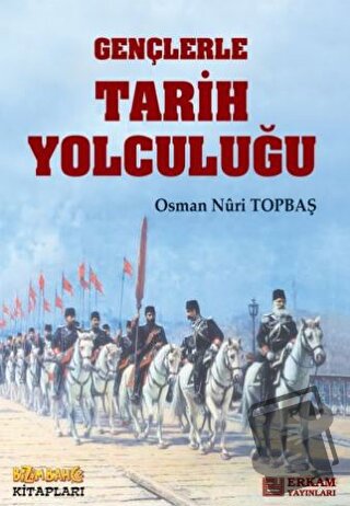 Gençlerle Tarih Yolculuğu - Osman Nuri Topbaş - Bizim Bahçe Kitapları 