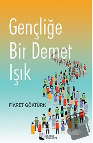 Gençliğe Bir Demet Işık - Fikret Göktürk - Karina Yayınevi - Fiyatı - 