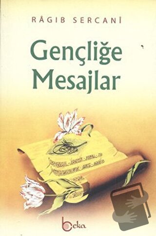 Gençliğe Mesajlar - Ragıb es-Sercani - Beka Yayınları - Fiyatı - Yorum