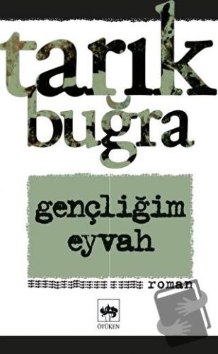 Gençliğim Eyvah - Tarık Buğra - Ötüken Neşriyat - Fiyatı - Yorumları -