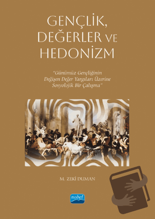 Gençlik, Değerler ve Hedonizm - M. Zeki Duman - Nobel Akademik Yayıncı