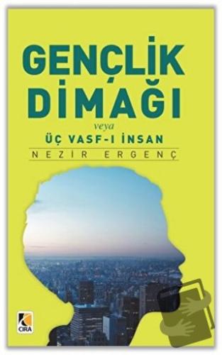 Gençlik Dimağı veya Üç Vasf-ı İnsan - Nezir Ergenç - Çıra Yayınları - 