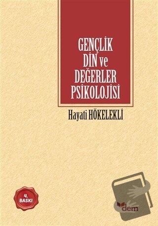 Gençlik Din ve Değerler Psikolojisi - Hayati Hökelekli - Dem Yayınları