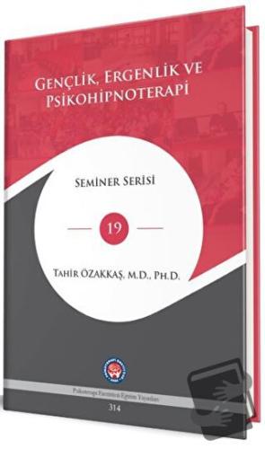 Gençlik, Ergenlik ve Psikohipnoterapi (Ciltli) - Tahir Özakkaş - Psiko