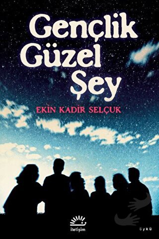 Gençlik Güzel Şey - Ekin Kadir Selçuk - İletişim Yayınevi - Fiyatı - Y