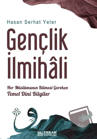 Gençlik İlmihali - Hasan Serhat Yeter - Erkam Yayınları - Fiyatı - Yor