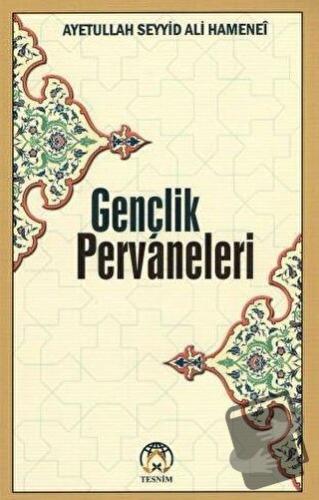 Gençlik Pervaneleri - Ayetullah Seyyid Ali Hamenei - Tesnim Yayınları 