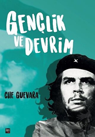 Gençlik ve Devrim - Ernesto Che Guevara - İleri Yayınları - Fiyatı - Y