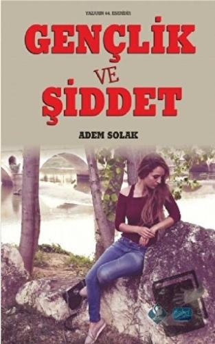 Gençlik ve Şiddet - Adem Solak - Nobel Akademik Yayıncılık - Fiyatı - 