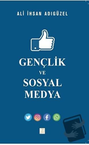 Gençlik ve Sosyal Medya - Ali İhsan Adıgüzel - Zinde Yayıncılık - Fiya