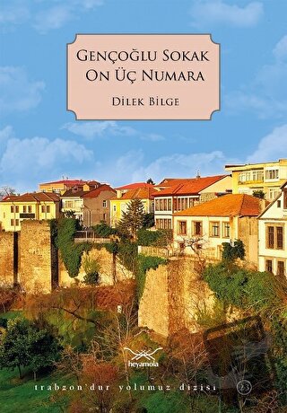 Gençoğlu Sokak On Üç Numara - Dilek Bilge - Heyamola Yayınları - Fiyat