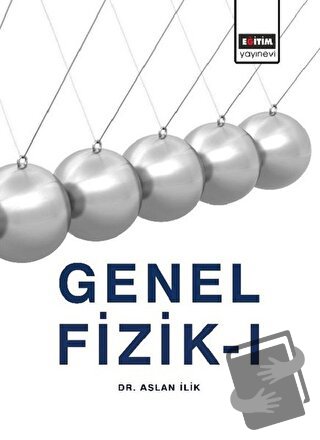 Genel Fizik 1 - Aslan İlik - Eğitim Yayınevi - Ders Kitapları - Fiyatı