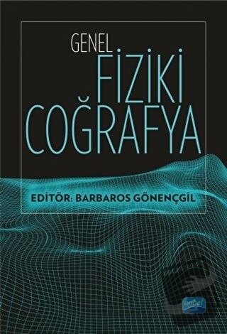 Genel Fiziki Coğrafya - Barbaros Gönençgil - Nobel Akademik Yayıncılık