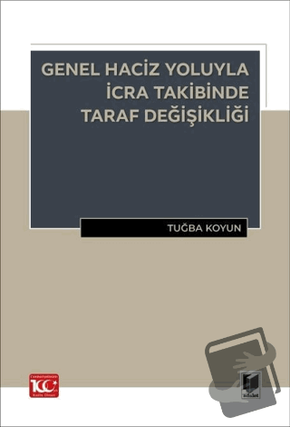 Genel Haciz Yoluyla İcra Takibinde Taraf Değişikliği - Tuğba Koyun - A