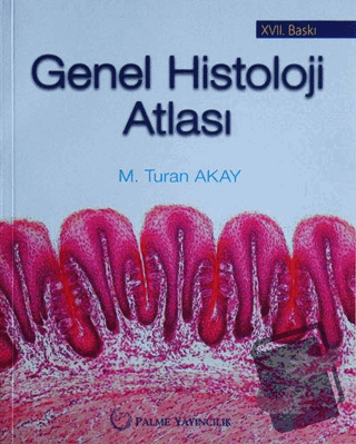 Genel Histoloji Atlası - M. Turan Akay - Palme Yayıncılık - Fiyatı - Y