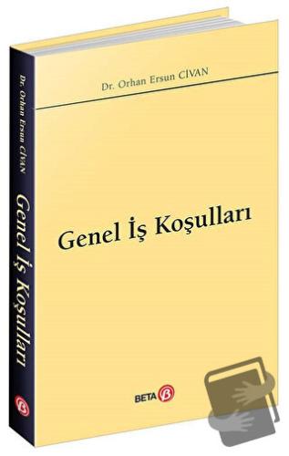 Genel İş Koşulları - Orhan Ersun Civan - Beta Yayınevi - Fiyatı - Yoru