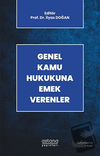 Genel Kamu Hukukuna Emek Verenler - İlyas Doğan - Astana Yayınları - F