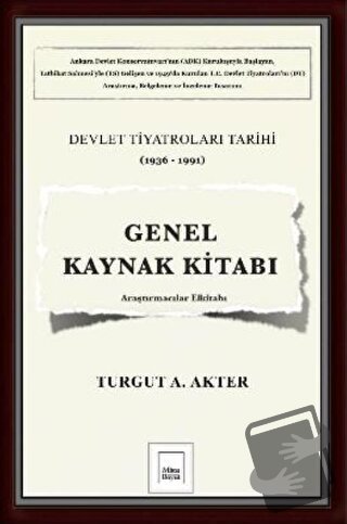 Genel Kaynak Kitabı: Devlet Tiyatroları Tarihi (1936-1991) - Turgut A.