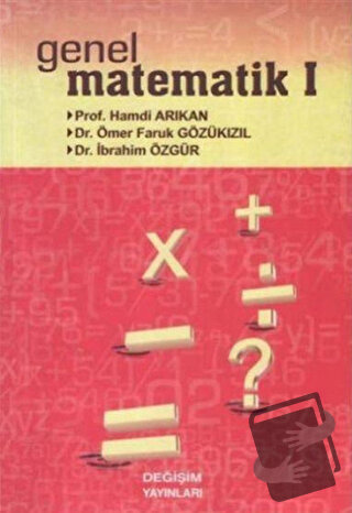 Genel Matematik 1 - Hamdi Arıkan - Değişim Yayınları - Fiyatı - Yoruml