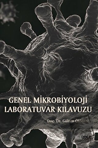 Genel Mikrobiyoloji Laboratuvar Kılavuzu - Gülten Ökmen - Gece Kitaplı