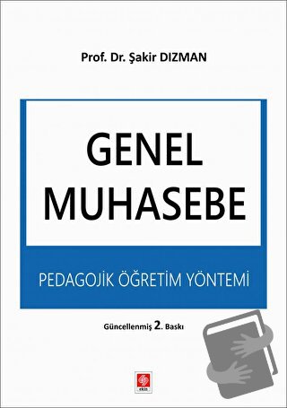 Genel Muhasebe - Pedagojik Öğretim Yöntemi - Şakir Dızman - Ekin Basım