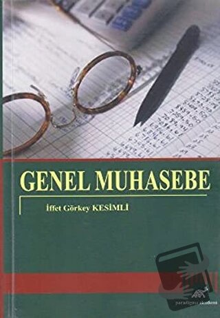 Genel Muhasebe - İffet Görkey Kesimli - Paradigma Akademi Yayınları - 