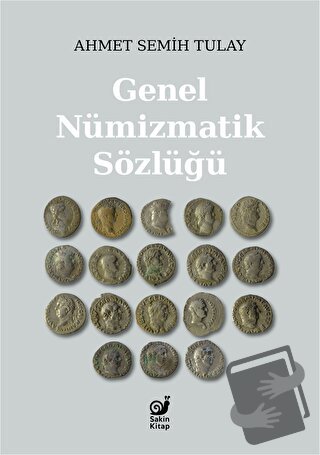 Genel Nümizmatik Sözlüğü - Ahmet Semih Tulay - Sakin Kitap - Fiyatı - 