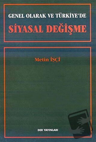 Genel Olarak ve Türkiye’de Siyasal Değişme - Metin İşçi - Der Yayınlar