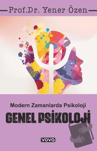 Genel Psikoloji – Modern Zamanlarda Psikoloji - Yener Özen - Vova Yayı