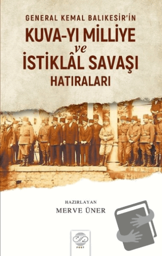 General Kemal Balıkesir’in Kuva-Yı Milliye ve İstiklal Savaşı Hatırala