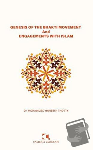 Genesis of the Bhakti Movement and Engagements with Islam - Mohammed H