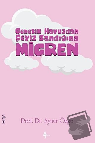 Genetik Havuzdan Çeyiz Sandığına Migren - Aynur Özge - A7 Kitap - Fiya