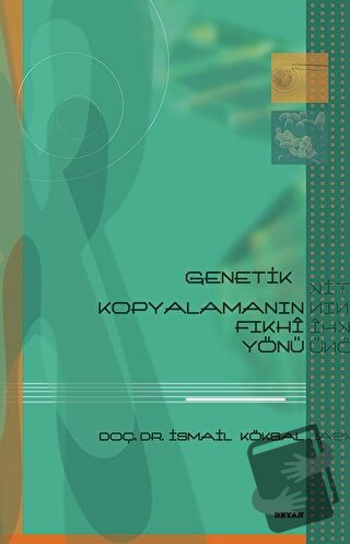 Genetik Kopyalamanın Fıkhi Yönü - İsmail Köksal - Beyan Yayınları - Fi