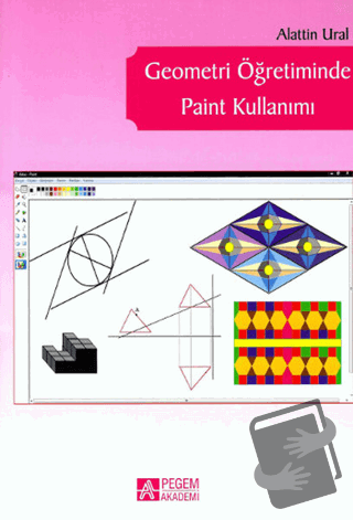 Geometri Öğretiminde Paint Kullanımı - Alaattin Ural - Pegem Akademi Y