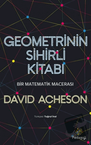 Geometrinin Sihirli Kitabı - Bir Matematik Macerası - David Acheson - 