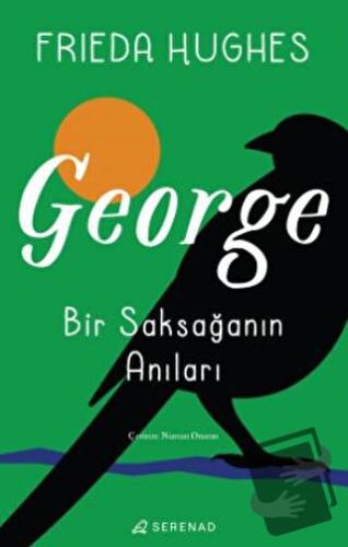 George: Bir Saksağanın Anıları - Frieda Hughes - Serenad Yayınevi - Fi