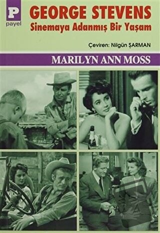 George Stevens : Sinemaya Adanmış Bir Yaşam - Marilyn Ann Moss - Payel