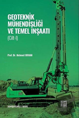 Geoteknik Mühendisliği ve Temel İnşaatı - Cilt 1 - Mehmet Orhan - Gazi