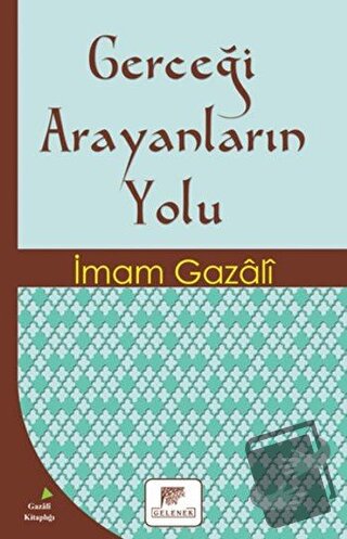 Gerçeği Arayanların Yolu - İmam-ı Gazali - Gelenek Yayıncılık - Fiyatı