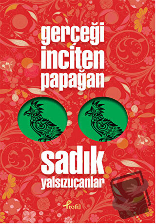 Gerçeği İnciten Papağan - Sadık Yalsızuçanlar - Profil Kitap - Fiyatı 